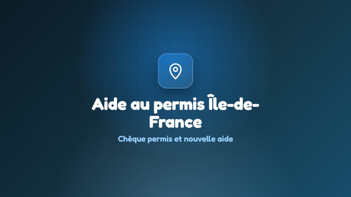 Chèque permis Île-de-France (LABAZ) : demandes fermées, nouvelle aide de 500 € annoncée