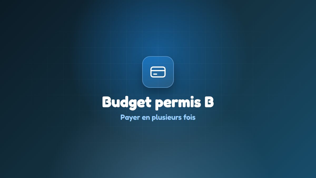 Budget permis B : préparer un paiement en plusieurs fois