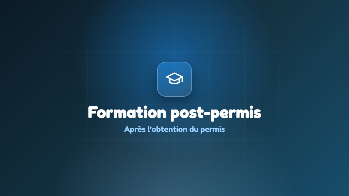 Après le permis B : comprendre la formation post-permis