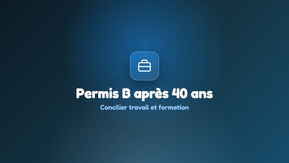 Passer le permis B après 40 ans : organiser sa formation quand on travaille